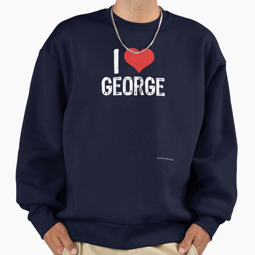 Cute I Love George Design Sweatshirt