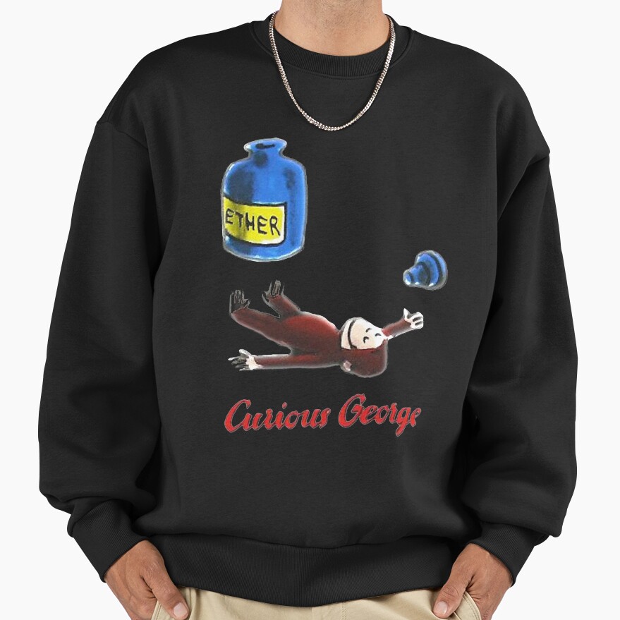 Funny Curious George Breathes In Ether Sweatshirt - Image 2